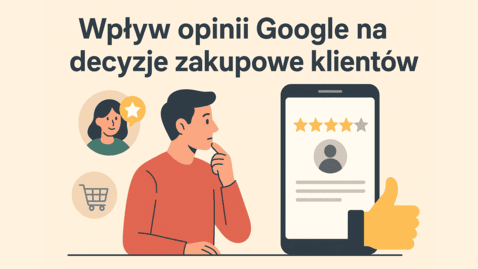 Wpływ opinii Google na decyzje zakupowe klientów - Badania i statystyki
